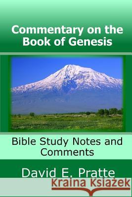 Commentary on the Book of Genesis: Bible Study Notes and Comments David E. Pratte 9781492270362 Createspace