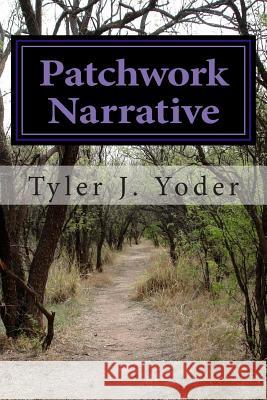 Patchwork Narrative Tyler J. Yoder 9781492271475