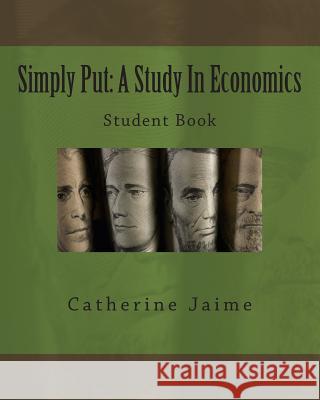 Simply Put: A Study In Economics Student Book Jaime, Catherine McGrew 9781492272649