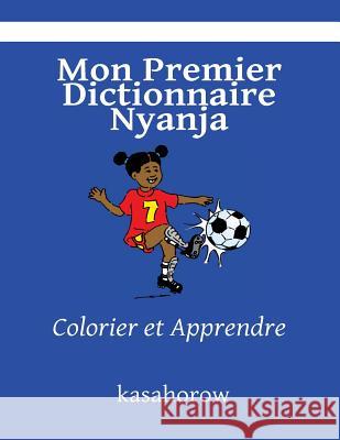 Mon Premier Dictionnaire Nyanja: Colorier et Apprendre Kasahorow 9781492273530