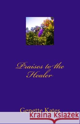 Praises to the Healer Genette Kates 9781492273776