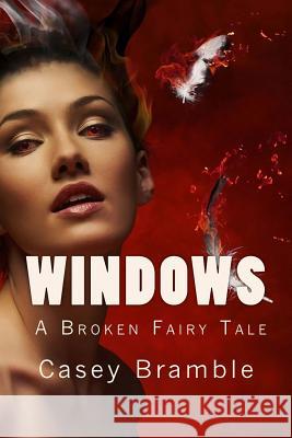 windows: a broken fairy tale Bramble, Casey 9781492273882