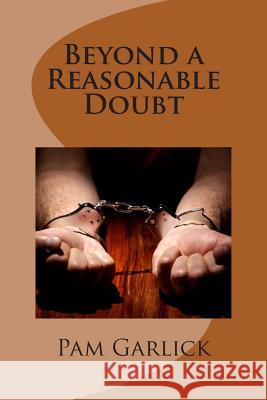 Beyond a Reasonable Doubt Pam Garlick 9781492274155