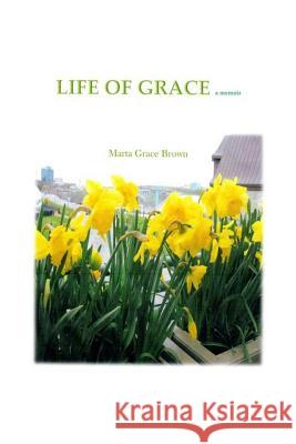 Life of Grace Marta Grace Brown 9781492274810