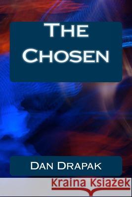 The Chosen Dan Drapak 9781492274872 Createspace