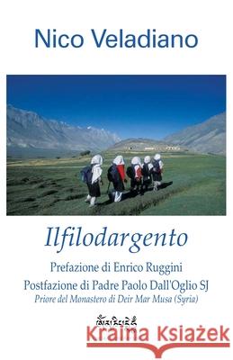 Ilfilodargento Nico Veladiano, Enrico Ruggini, Paolo Dall'oglio 9781492275114 Createspace Independent Publishing Platform