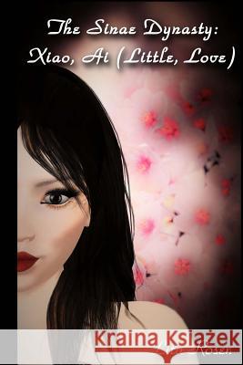 Xiao, Ai: (Little, Love) Rosen, Lita 9781492275879 Createspace