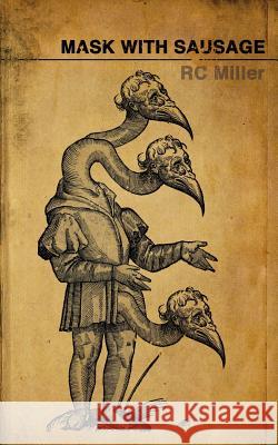 Mask With Sausage Miller, Rc 9781492276821 Createspace Independent Publishing Platform