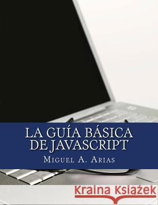 La Guía Básica de JavaScript Arias, Miguel A. 9781492278009