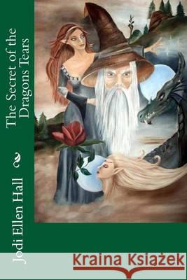 The Secret of the Dragons Tears Jodi Ellen Hall 9781492278481