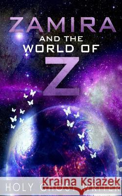 Zamira and The World of Z Writer, Holy Ghost 9781492279105