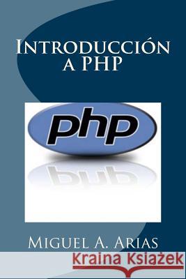 Introducción a PHP Arias, Miguel A. 9781492279372 Createspace