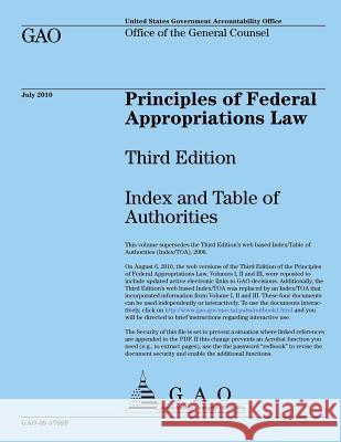 Principles of Federal Appropriations Law: Third Edition: Index and Table of Authorities Us Government Accountability Office 9781492279938 Createspace