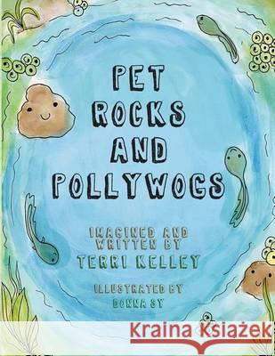 Pet Rocks and Pollywogs Terri Kelley Mahfuja Selim 9781492280125 Createspace