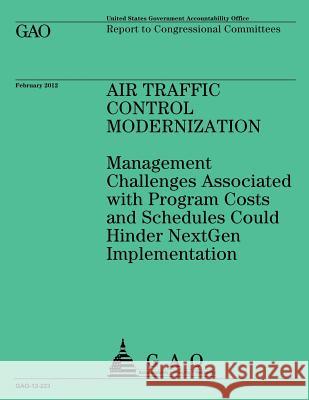 Air Traffic Control Modernization: Management Challenges Associted with Program Government Accountability Office 9781492280712 Createspace