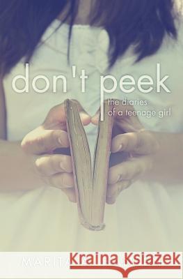 Don't Peek: The Diaries of a Teenage Girl Marita a. Hansen 9781492280910