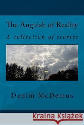 The Anguish of Reality Denim McDemus 9781492281009