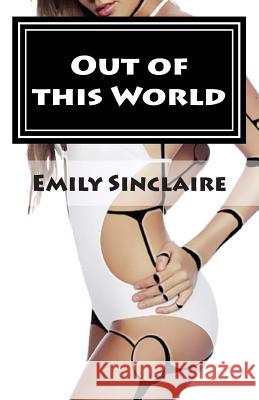 Out of this World Sinclaire, Emily 9781492281290 Createspace