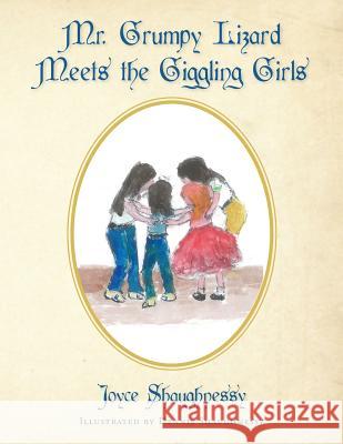 Mr. Grumpy Lizard Meets the Giggling Girls Joyce Shaughnessy Dennis Shaughnessy 9781492283256