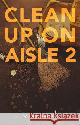 Clean Up on Aisle Two Dennis Henderson 9781492283690 Createspace
