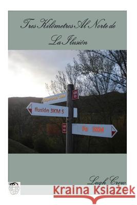 Tres Kilometros al Norte de la Ilusion Sanchez, Grethel 9781492283881 Createspace