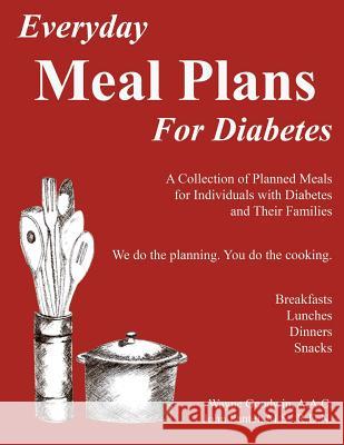 Everyday MEAL PLANS for Diabetes: A Collection of Planned Meals for Diabetics and their Families Pantel MS, Rd John 9781492285649 Createspace