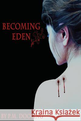 Becoming Eden P. M. Dooling 9781492286936 Createspace Independent Publishing Platform