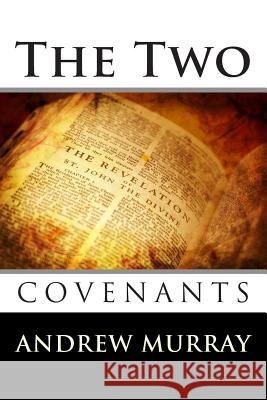 The Two Covenants Andrew Murray 9781492287322