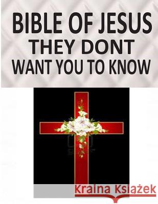 BIBLE OF JESUS They Dont Want You To Know Lambert, Robert 9781492288800 Createspace