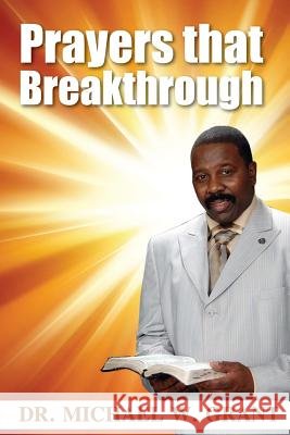 Prayers that Breakthrough Grant Sr, Michael W. 9781492289517