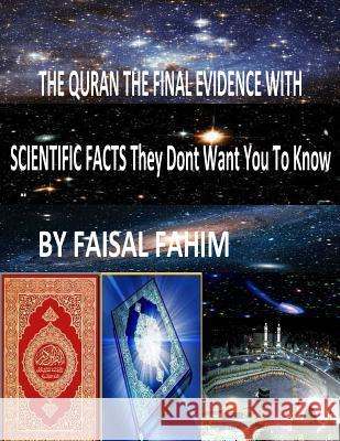 THE QURAN THE FINAL EVIDENCE WITH SCIENTIFIC FACTS They Dont Want You To Know Bucaille, Maurice 9781492289661 Createspace