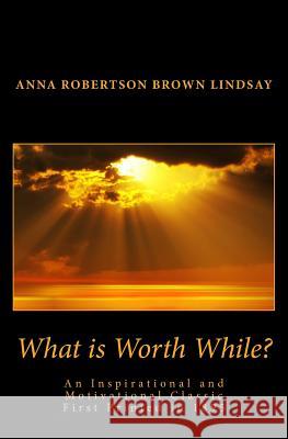 What is Worth While? Lindsay, Anna Robertson Brown 9781492290476 Createspace