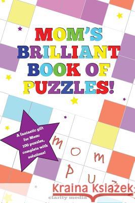 Mom's Brilliant Book Of Puzzles! Media, Clarity 9781492291435