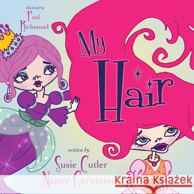 My Hair Nancy Geruntino Susie Cutler Paul Richmond 9781492291688 Createspace