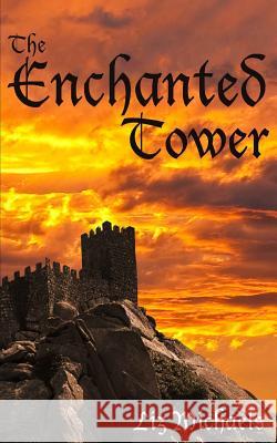 The Enchanted Tower Liz Michaels 9781492293217 Createspace