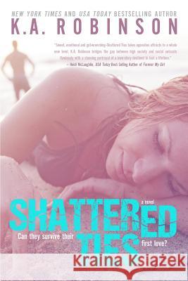 Shattered Ties K. a. Robinson 9781492293293 Createspace