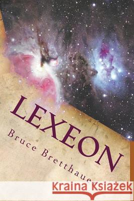 Lexeon: Endgame Bruced H. Bretthauer 9781492293569 Createspace