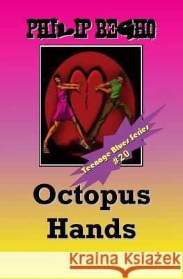 Octopus Hands: Teenage Blues Series Philip Begho 9781492295204 Createspace