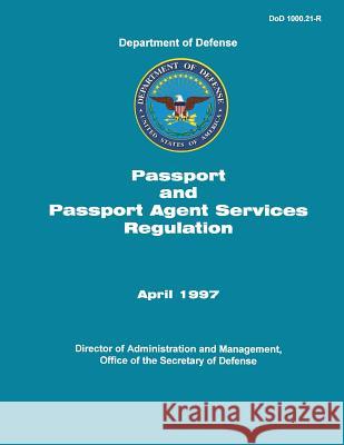 Passport and Passport Agent Services Regulation Department of Defense 9781492295273 Createspace