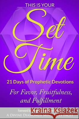 This is Your Set Time: 21-Days of Prophetic Devotions Johnson, Deitre Lynne 9781492296140