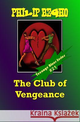 The Club of Vengeance: Teenage Blues Series Philip Begho 9781492296409 Createspace