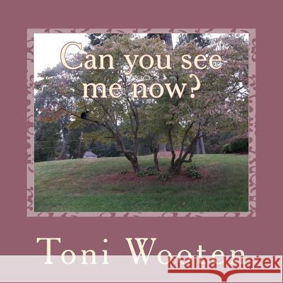 Can you see me now? Wooten, Toni 9781492297093 Createspace