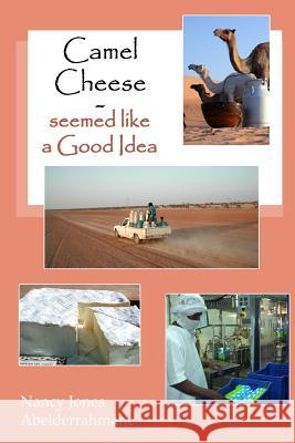 Camel Cheese - Seemed like a Good Idea Abeiderrahmane, Nancy Jones 9781492298847