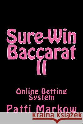 Sure-Win Baccarat II: Online Betting System Patti Markow 9781492299615