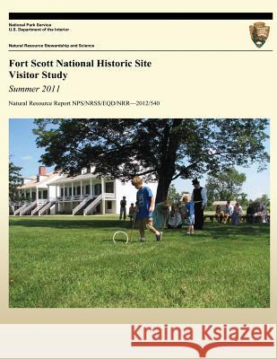 Fort Scott National Historic Site Visitor Study: Summer 2011 Marc F. Manni Yen Le Steven J. Hollenhorst 9781492299639
