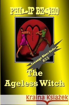 The Ageless Witch: Teenage Blues Series Philip Begho 9781492300960 Createspace