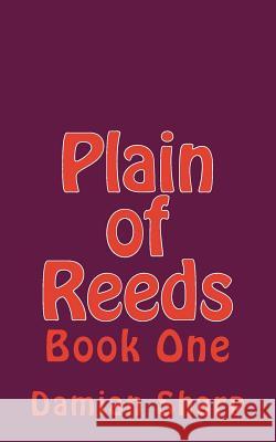 Plain of Reeds: Book One Damian Sharp 9781492301073 Createspace