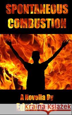 Spontaneous Combustion Edwin Page 9781492302605 Createspace