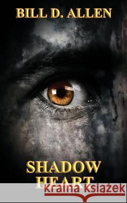 Shadow Heart Bill D. Allen 9781492302612 Createspace