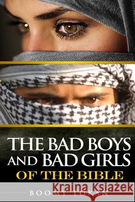 The Bad Boys and Girls Of The Bible Tokan, Boomy 9781492302971 Createspace